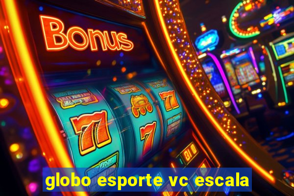 globo esporte vc escala